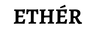 ETHÉR - Startseite